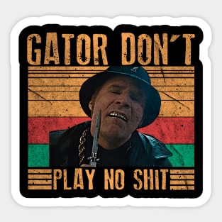 Gator Don't Play No Shit - Vintage Sticker